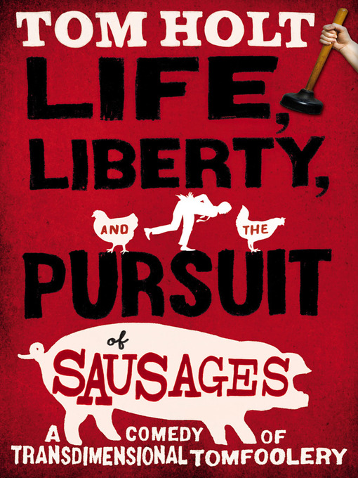 Title details for Life, Liberty, and the Pursuit of Sausages by Tom Holt - Available